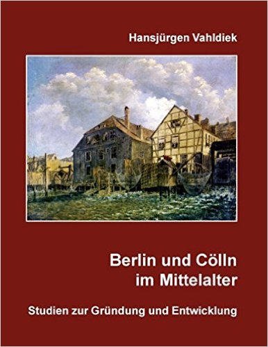 Berlin Cölln im Mittelalter - Entstehung der Doppelstadt